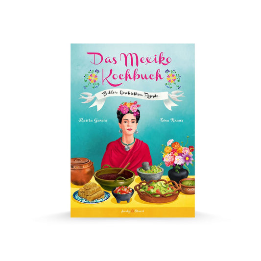 Das Mexiko Kochbuch - von Rosita García und Tina Kraus