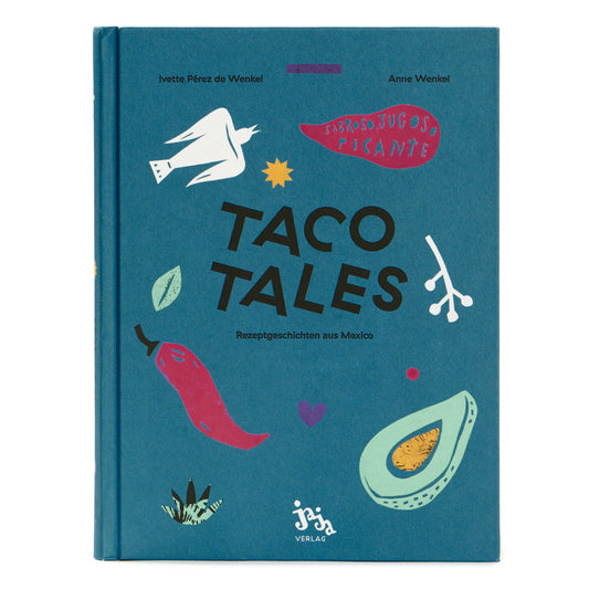 Taco Tales - Rezeptgeschichten aus Mexiko